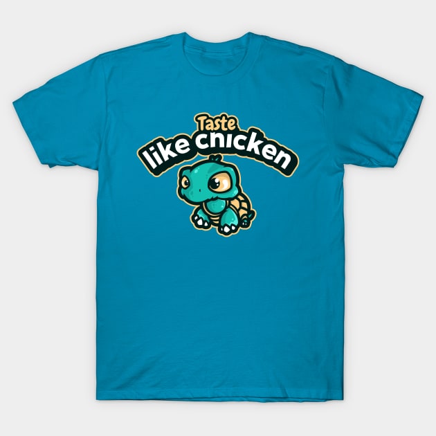 Turtles taste like chicken T-Shirt by GaYardo
